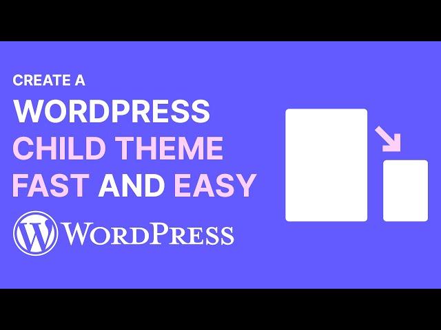 The Fastest, Easiest Way to Create a WordPress Child Theme Without Using Any Code