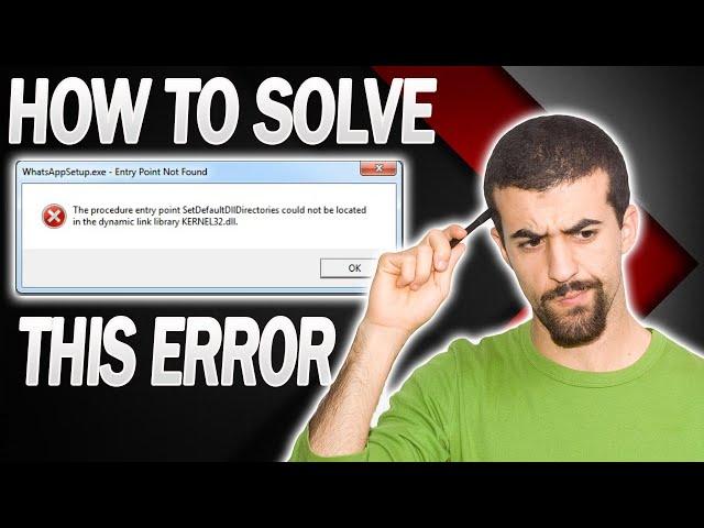 Kernel32.dll error fix windows 7 procedure entry point setdefaultdlldirectories could not be located