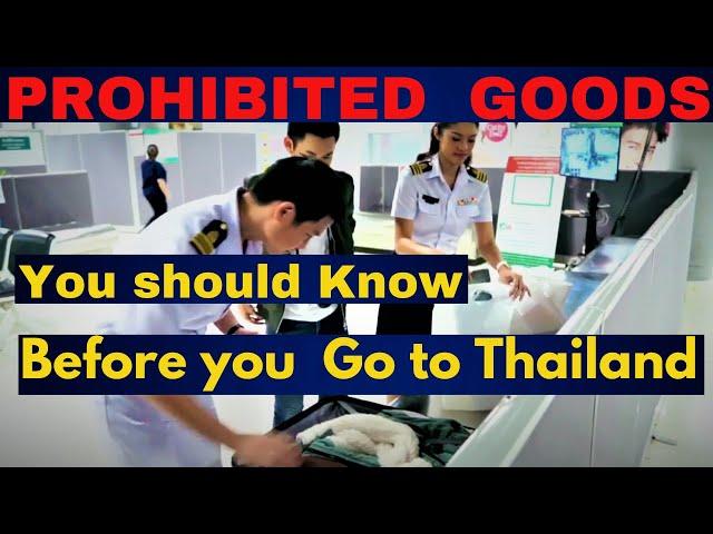 Prohibited items to bring into, and  exiting of Thailand - you should know before you go to thailand