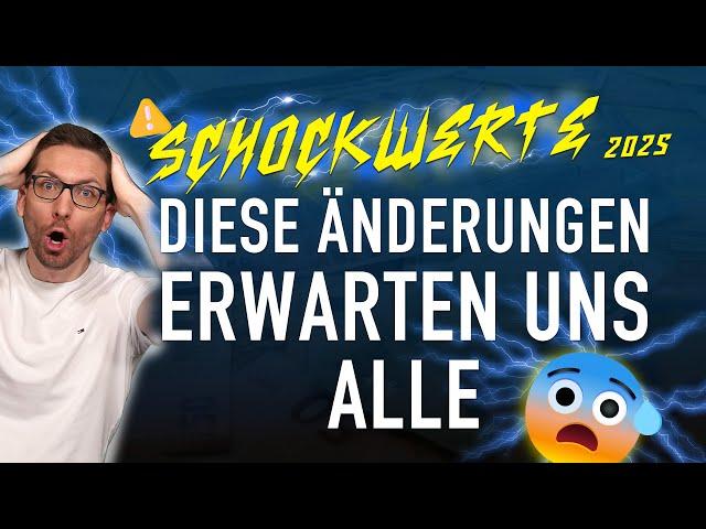 SCHOCK-Werte  Diese Änderungen erwarten uns ALLE!