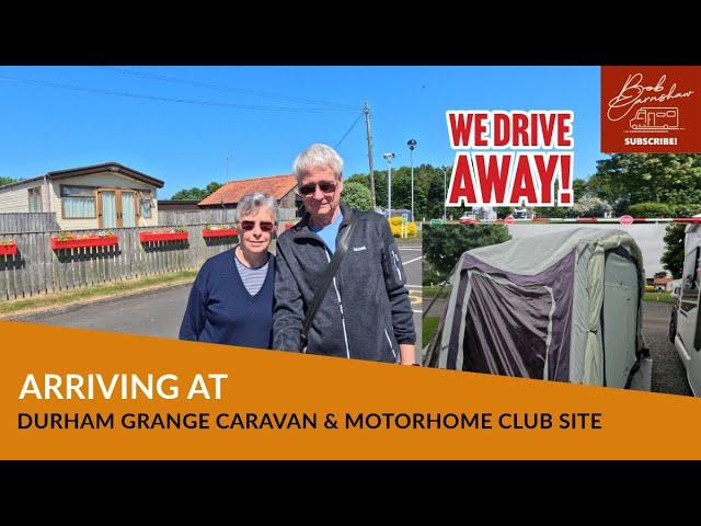 Arriving At DURHAM GRANGE Caravan And Motorhome Club Site