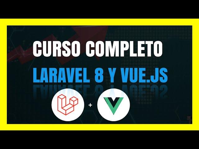 Curso de LARAVEL 8 y Vue.Js Completo Con MysQL 2022