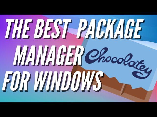 The best Windows Package Manager Chocolatey!