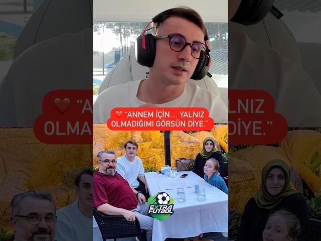 ️ Kerem Aktürkoğlu: “Annem yalnız olmadığımı görsün  diye…”