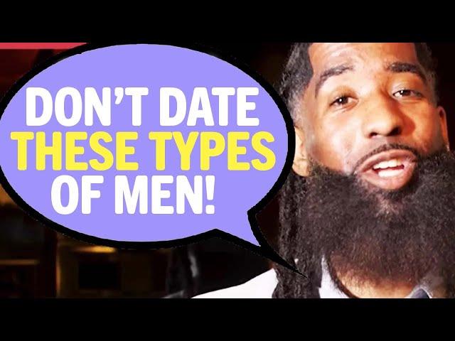 The 12 TYPES Of Men You Should AVOID DATING