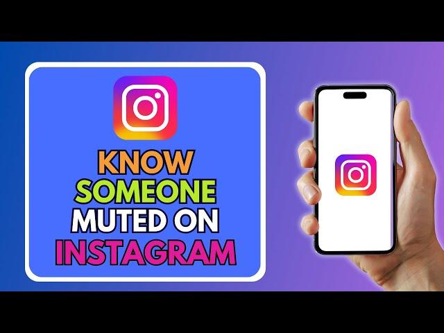 How to Know If Someone Muted You on Instagram in 2025