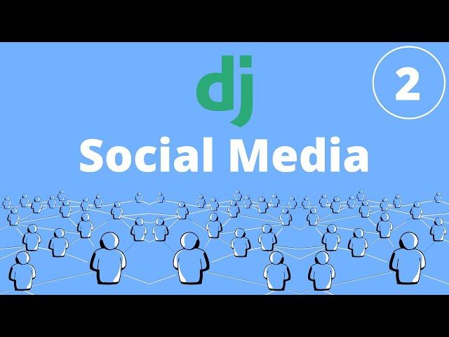 Django Social Media Tutorial | Build A Social Media App With Django [User Authentication] (Part 2/4)