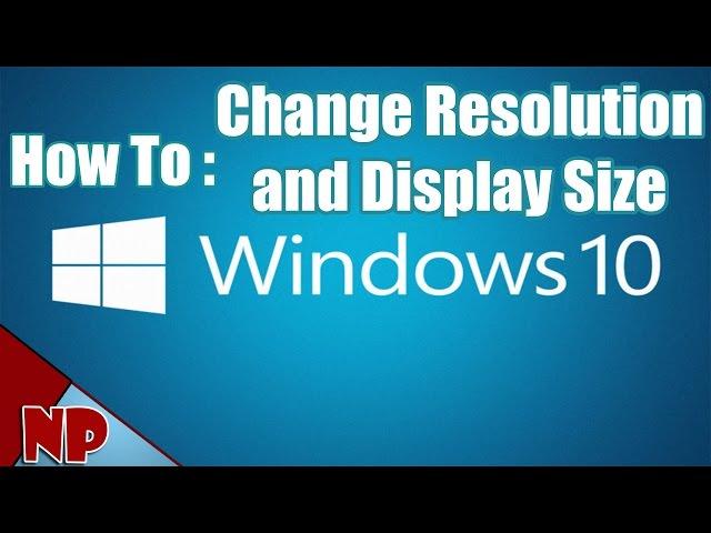 How To Change Resolution and Display Size On Windows 10