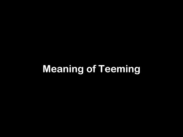 What is the Meaning of Teeming | Teeming Meaning with Example