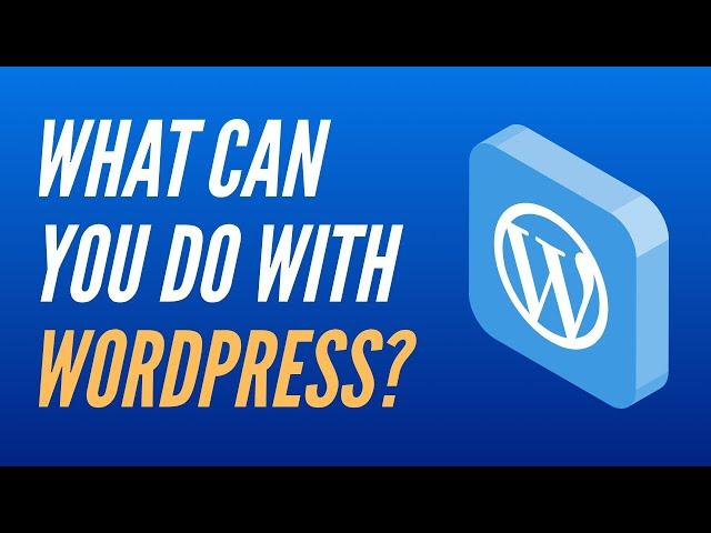 What Can You Do With WordPress?