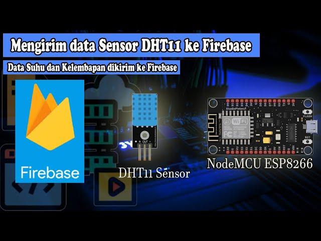 Mengirim Data Suhu dan Kelembapan (Sensor DHT11) ke Firebase dengan NodeMCU ESP8266 Part1