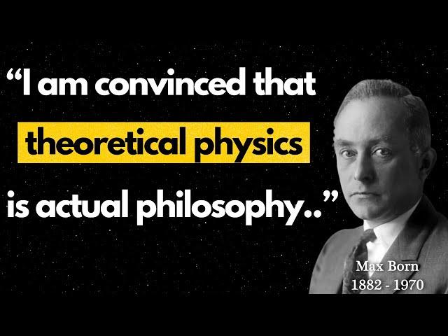 Max Born, Physicist and Mathematician - Selected Quotes