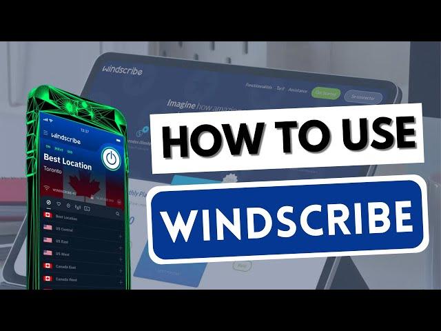 HOW TO USE WINDSCRIBE VPN  Learn how to use Windscribe on any device  [Tutorial]