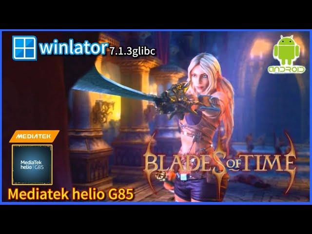 winlator | Blades of Time | Mediatek helio G85