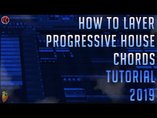 How To Layer Progressive House Chords | FL Studio 12 | Drop Chords | 2019