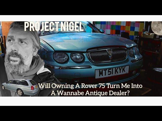 Will Owning A Rover 75 Turn Me Into A Wannabe Antiques Dealer?