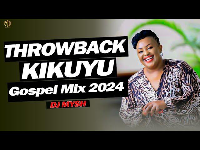 Best KIKUYU OLD SCHOOL GOSPEL MIX 5 | Throwback Kikuyu Gospel Mix | DJ MYSH | Elijah Miller, Sarah K