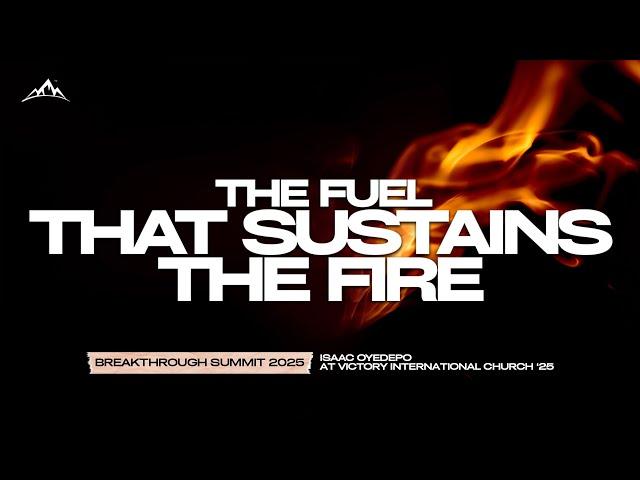 THE FUEL THAT SUSTAINS THE FIRE || VICTORY INTERNATIONAL CHURCH 2025 || ISAAC OYEDEPO