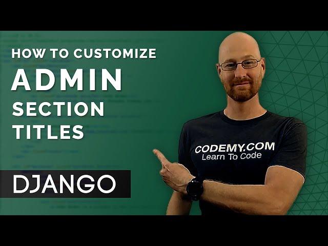 Customize Django Admin Titles - Django Wednesdays #20