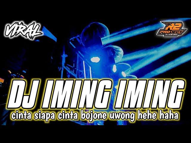 DJ IMING IMING || CINTA BOJONE UWONG HEHE HAHA || by r2 project official remix