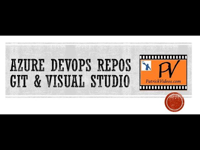 GIT and Visual Studio  with Azure DevOps Repos - Step by Step