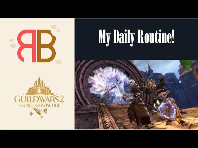 GW2 | What I am Currently Doing Every Day - And Why