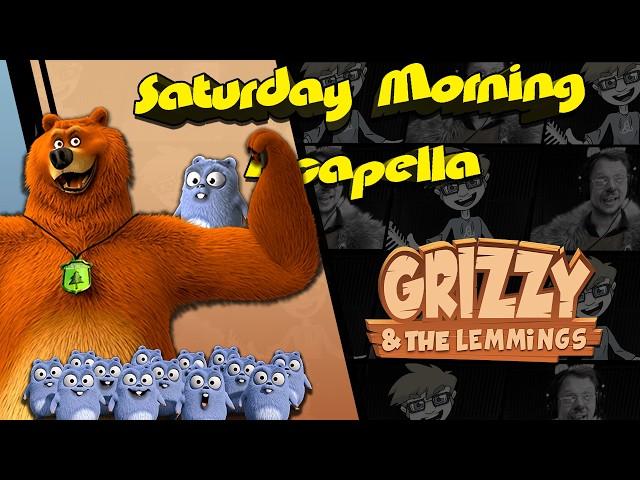 Grizzy & the Lemmings Theme - Saturday Morning Acapella