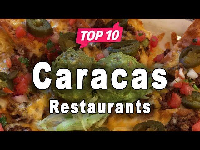 Top 10 Restaurants to Visit in Caracas | Venezuela - English