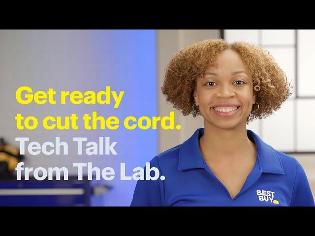 Get ready to cut the cord. Tech Explained by Best Buy.