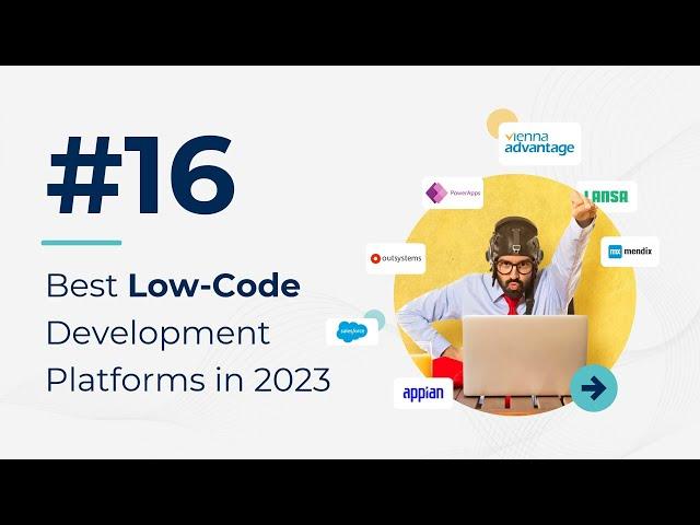 Top 16 Low-Code Development Platforms for 2023