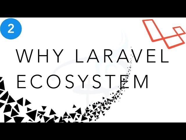 Laravel Beginner tutorial | Why Laravel Ecosystem ?