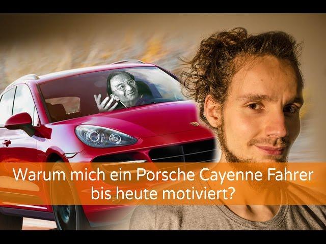 Warum mich ein Porsche Cayenne Fahrer bis heute motiviert