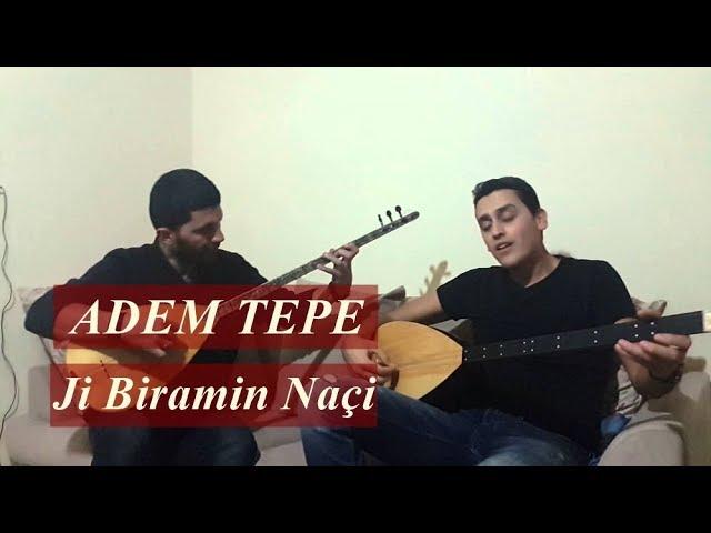 Adem Tepe - Jı Biramın Naçi