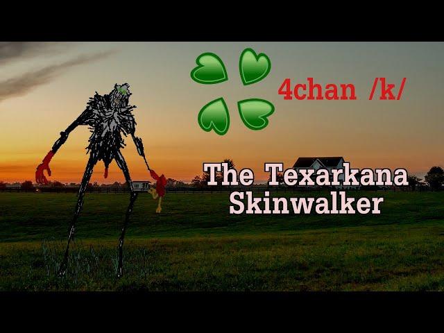 The Texarkana Skinwalker - 4chan /k/ Greentext