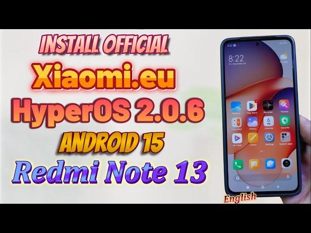 Install HyperOS 2.0.6 xiaomi.eu Android 15 ON Redmi Note 13 -English-