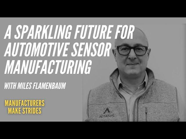 A Sparkling Future For Automotive Manufacturing | Miles Flamenbaum | Actasys