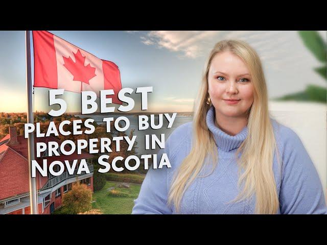 Five best places to buy property in Nova Scotia, Canada