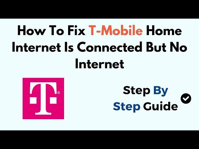 How To Fix T-Mobile Home Internet Is Connected But No Internet