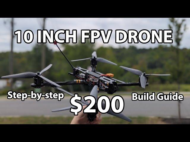 How to build a 10-inch long range FPV Drone for $200 in 2024