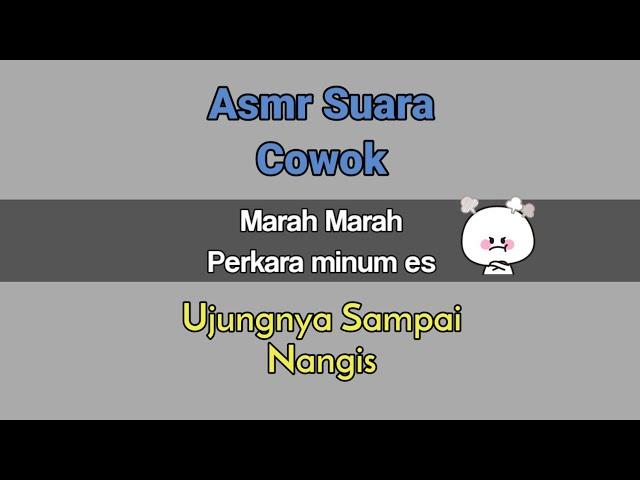 Asmr Suara Cowok | Marah Marah | Suara Cowok Marah