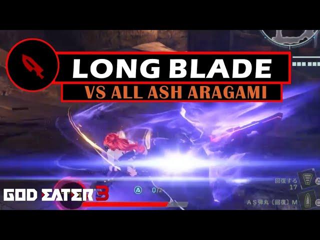 Long Blade vs All Ash Aragami - God Eater 3