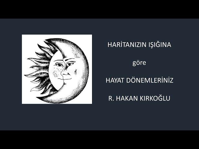 Haritanızın ışığına göre Hayat Dönemleri - R. Hakan Kırkoğlu