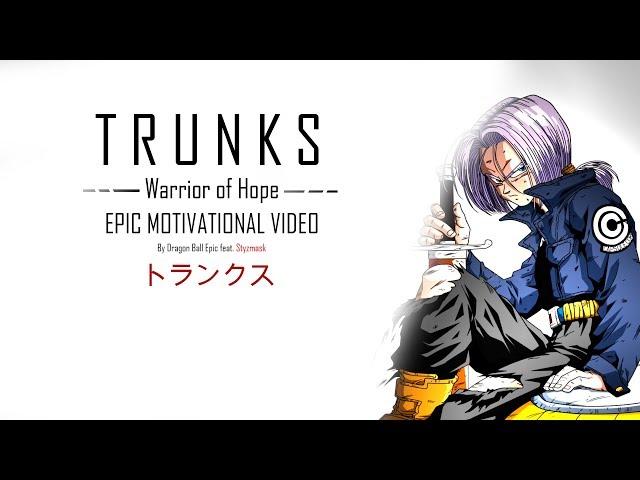 TRUNKS - Warrior of Hope [EPIC MOTIVATIONAL VIDEO]