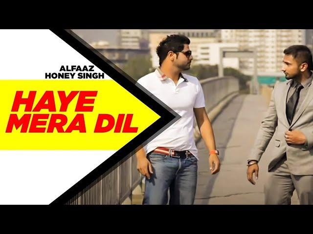 Haye Mera DIL (Full Video) | Alfaaz Feat Yo Yo Honey Singh | Latest Punjabi Song 2024