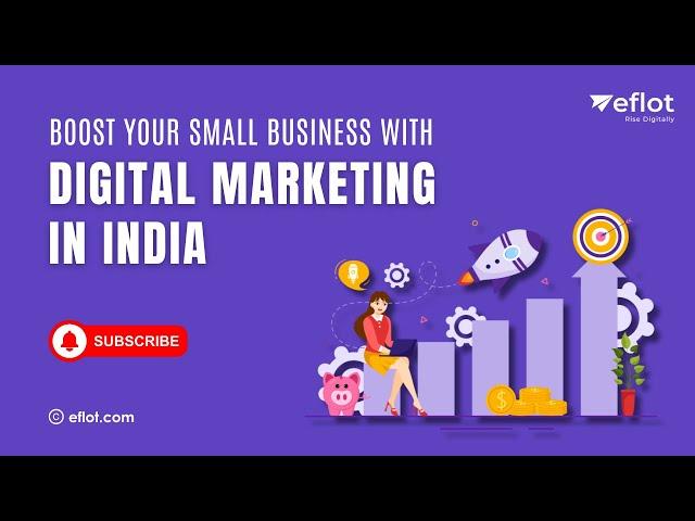 How Digital Marketing is Transforming Small Businesses in India | Eflot