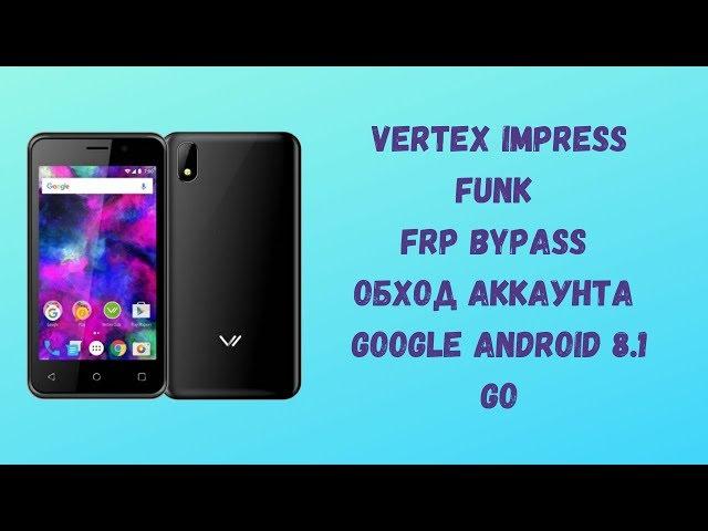 Vertex Impress Funk. Сброс обход Google аккаунта. FRP BYPASS Android 8.1 GO MT6580.