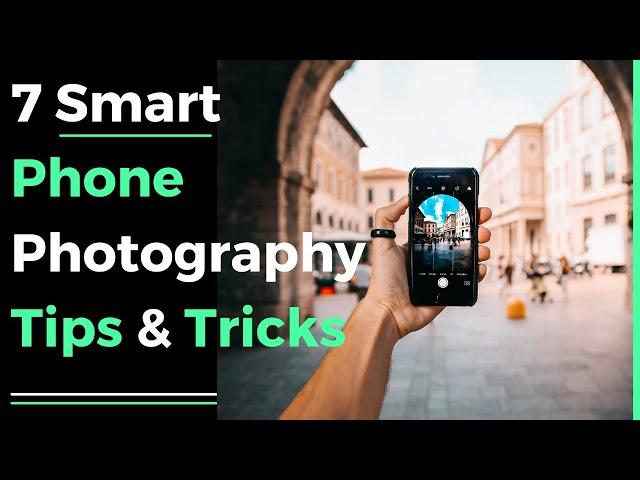 7 smart phone photography tips & tricks