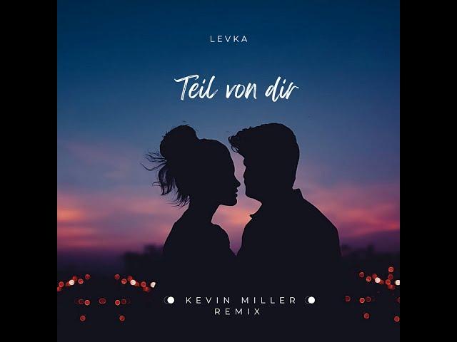 Levka -Teil von dir (Kevin Miller Remix)