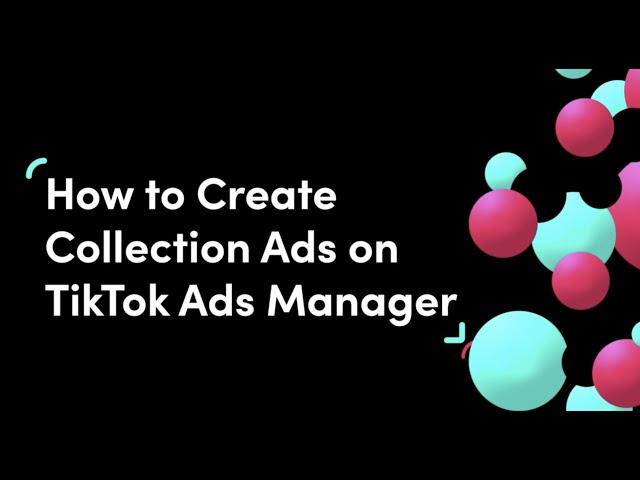 How to Create Collection Ads on TikTok Ads Manager