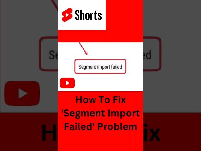 Youtube Segment Import Failed Problem Solve ! How to Fix Segment import problem !